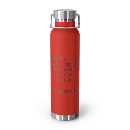 22oz insulated stainless steel bottle with “Chocolate is good with…” quote on white background