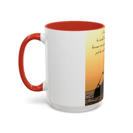 Inspirational Accent Mug – “Be Careful Who You Let On Your Ship” 15oz