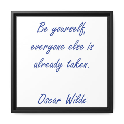 Framed Matte Canvas Print — "Be yourself, everyone else is already taken." — Oscar Wilde Quote