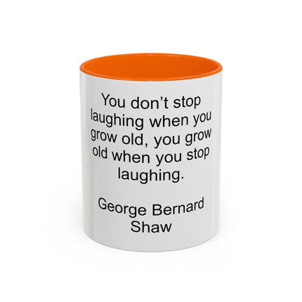 George Bernard Shaw Quote Coffee Mug — "You Don't Stop Laughing" Inspirational Accent Mug