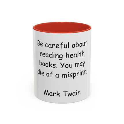 Mark Twain Quote Coffee Mug — “Be careful about reading health books. You may die of a misprint.”