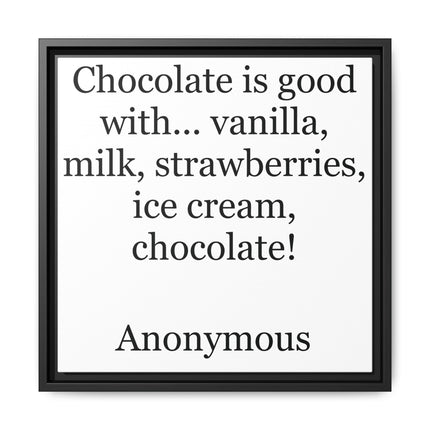 Framed Canvas Print - "Chocolate is good with..." Quote Wall Art