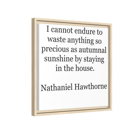 Framed Canvas Print – "I cannot endure to waste anything so precious as autumnal sunshine" (Nathaniel Hawthorne)