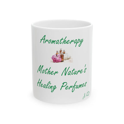 Aromatherapy Ceramic Mug – “Mother Nature’s Healing Perfumes,” 11oz