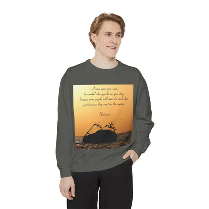 Inspirational Quote Sweatshirt – “Be Careful Who You Let On Your Ship”