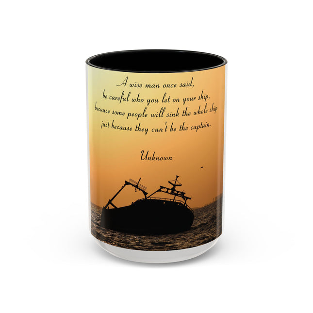 Inspirational Accent Mug – “Be Careful Who You Let On Your Ship” 15oz