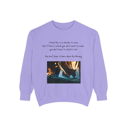 Inspirational Book Lover Sweatshirt - "You Don’t Have to Burn Down the Library"