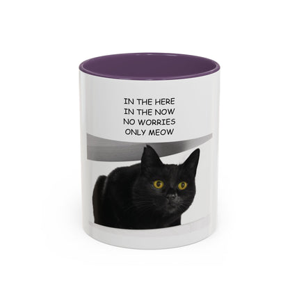 Black Cat Coffee Mug — “In the Here In the Now No Worries Only Meow” Accent Mug