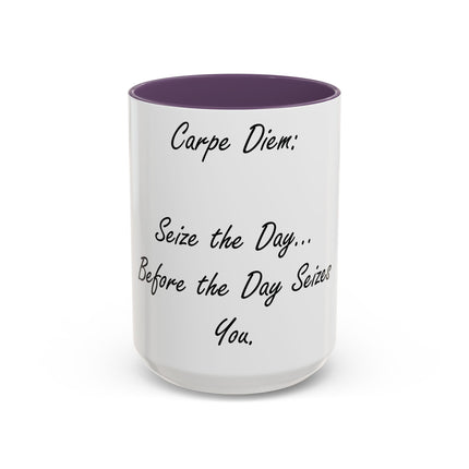 Carpe Diem Accent Mug – “Seize the Day… Before It Seizes You” – 15oz
