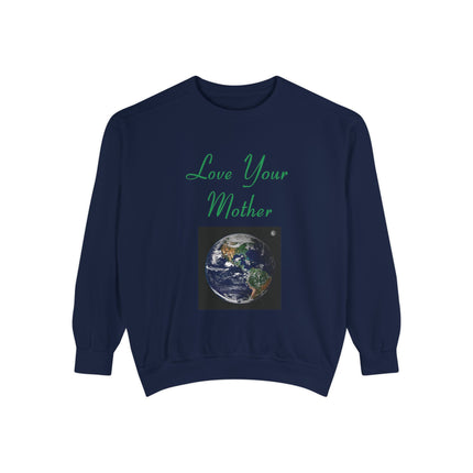 Love Your Mother Sweatshirt - Unisex Eco-Friendly Garment-Dyed Crewneck