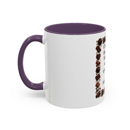 Coffee Mug - "Chocolate is the answer. Who cares what the question is."