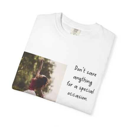 T-Shirt — "Being Alive Is The Special Occasion" Photo Tee