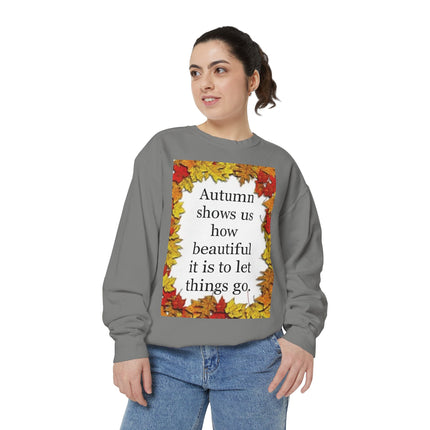 Autumn Leaves Quote Sweatshirt — "Autumn shows us how beautiful it is to let things go"