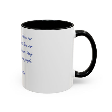 G.K. Chesterton Quote Coffee Mug — "Love Your Neighbours..." Accent Ceramic Mug