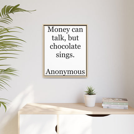 Framed Matte Canvas — "Money Can Talk, But Chocolate Sings" Typographic Wall Art
