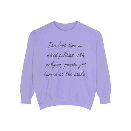 Unisex Sweatshirt – “Politics & Religion” Quote – Garment-Dyed