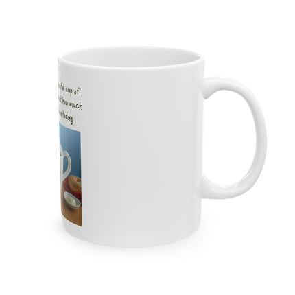 Funny Coffee Mug — “Come Here You Big, Beautiful Cup of Coffee” Ceramic Mug (11oz & 15oz)