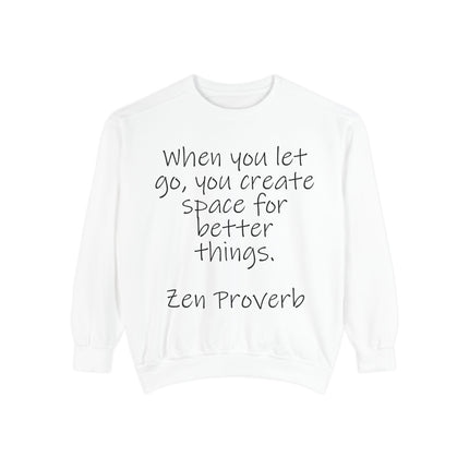 Zen Proverb Sweatshirt — "When You Let Go, You Create Space for Better Things" Motivational Pullover
