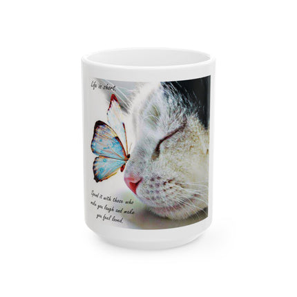 Life Is Short Cat & Butterfly Ceramic Mug — 'Spend it with those who make you laugh and make you feel loved' (11oz/15oz)