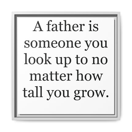 Framed Canvas Wall Art – "A father is someone you look up to no matter how tall you grow" – Father's Day Quote Print