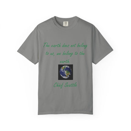Eco-Conscious Unisex Garment-Dyed T-Shirt - Earth Quote by Chief Seattle