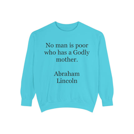Sweatshirt - "No man is poor who has a Godly mother." Abraham Lincoln Quote