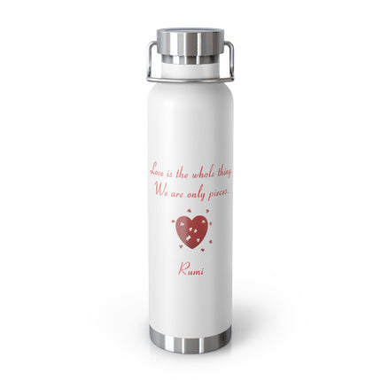 Rumi Quote Copper Vacuum Bottle — “Love is the whole thing. We are only pieces.” 22oz