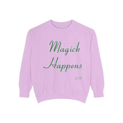 Magick Happens Sweatshirt – Unisex Garment-Dyed Cozy Top