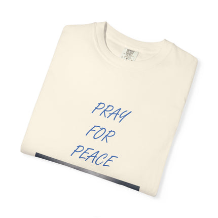 Unisex Pray for Peace T-Shirt - Comfortable Garment-Dyed Tee for Positive Vibes
