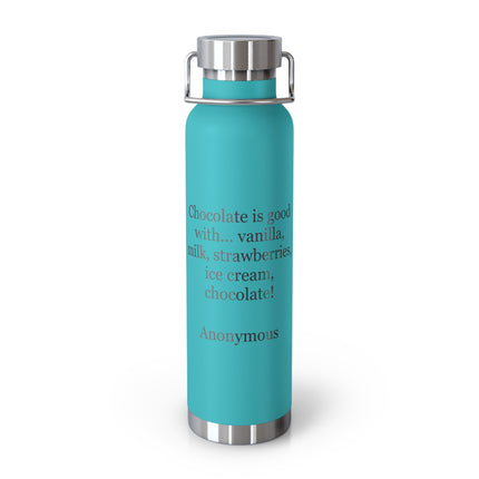 22oz Insulated Bottle – "Chocolate is good with..." Quote Stainless Steel Thermos