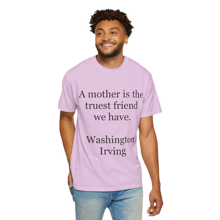 Mother Quote T-Shirt — “A mother is the truest friend we have.”
