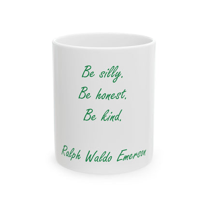 Inspirational Quote Mug — "Be silly. Be honest. Be kind." Ceramic Coffee Cup (11oz & 15oz)