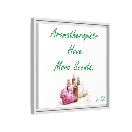Aromatherapists Have More Scents - Framed Canvas Wall Art
