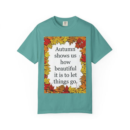 Autumn Leaves Quote T-Shirt — "Autumn shows us how beautiful it is to let things go"