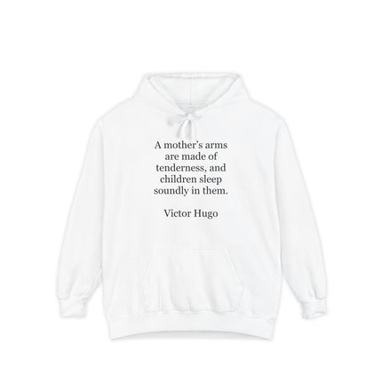 Hoodie — "A mother's arms are made of tenderness" Victor Hugo Quote