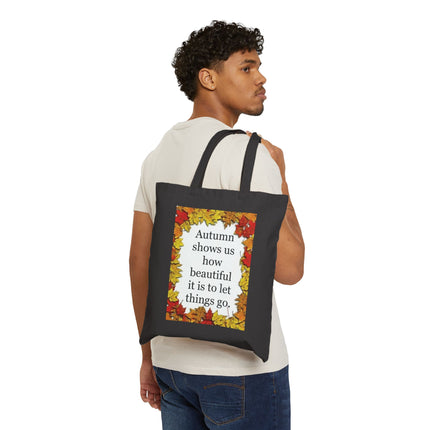 Autumn Leaves Tote Bag — "Autumn shows us how beautiful it is to let things go" Cotton Canvas Tote