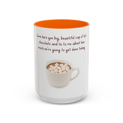 Hot Chocolate Mug — "Come here you big, beautiful cup of hot chocolate" Accent Coffee Cup (11/15 oz)