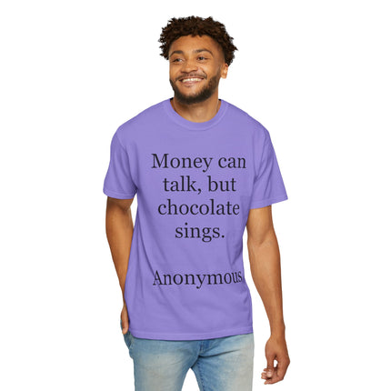 Money Can Talk But Chocolate Sings T-shirt — Funny Chocolate Quote Tee