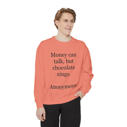 Chocolate Quote Sweatshirt — "Money Can Talk, But Chocolate Sings" Cozy Pullover