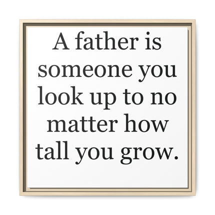 Framed Canvas Wall Art – "A father is someone you look up to no matter how tall you grow" – Father's Day Quote Print
