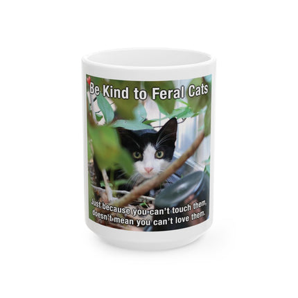 Be Kind to Feral Cats Ceramic Mug — Animal Rescue Coffee Cup (11oz/15oz)