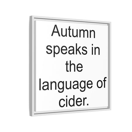 Framed Canvas Wall Art - “Autumn speaks in the language of cider.”