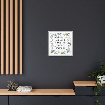Framed Spring Wall Art – “Celebrate the return of spring with joy and gratitude.” Matte Floral Canvas