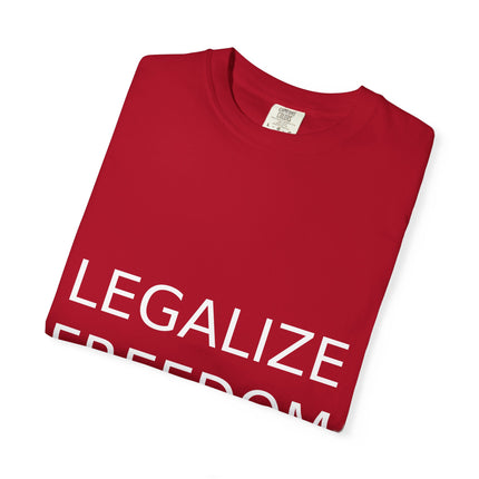 Unisex Garment-Dyed T-shirt - Legalize Freedom Message