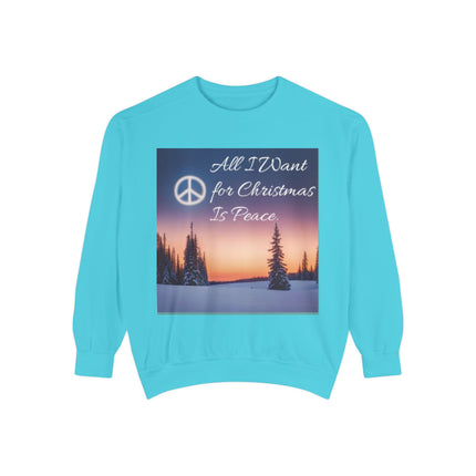 Unisex Garment-Dyed Sweatshirt – "All I Want for Christmas Is Peace"