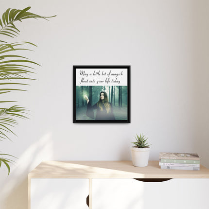 Framed Canvas Art — “May a Little Bit of Magick Float Into Your Life Today”