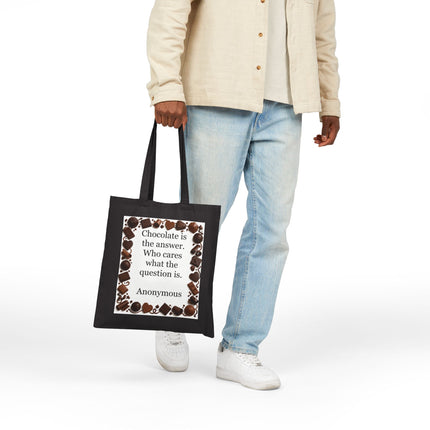 Tote Bag — "Chocolate is the answer. Who cares what the question is." Quote Tote