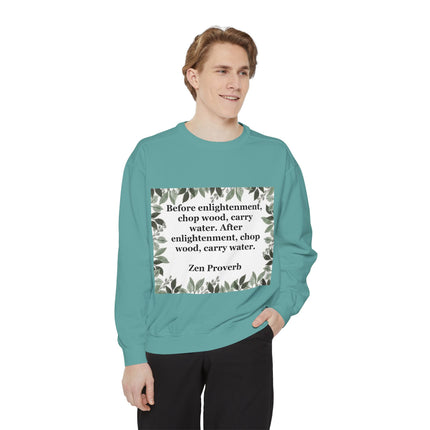 Zen Proverb Sweatshirt — "Before enlightenment...chop wood, carry water" Cozy Mindfulness Crewneck