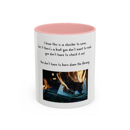 Book Lover Coffee Mug — "You Don’t Have to Burn Down the Library" Accent Mug