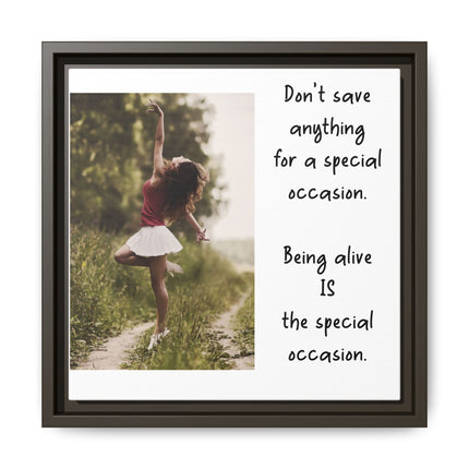Framed Matte Canvas Wall Art — "Being Alive Is the Special Occasion" Inspirational Quote Print